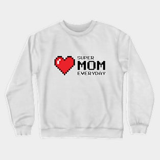 super mom everyday Crewneck Sweatshirt